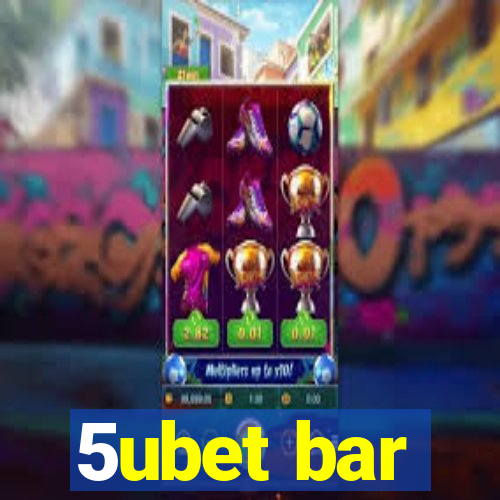 5ubet bar